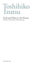 God and Man in the KoranF Semantics of the Koranic Weltanschauung