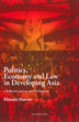 Politics, Economy and Law in Developing Asia: A Reflection on Law and Development